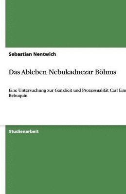 Das Ableben Nebukadnezar Bhms 1