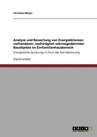 bokomslag Analyse und Bewertung von Energiebilanzen vorhandener, nachtrglich wrmegedmmter Bauobjekte im Einfamilienhausbereich