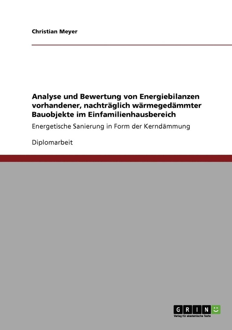 Analyse und Bewertung von Energiebilanzen vorhandener, nachtrglich wrmegedmmter Bauobjekte im Einfamilienhausbereich 1