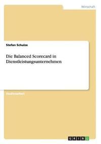 bokomslag Die Balanced Scorecard in Dienstleistungsunternehmen