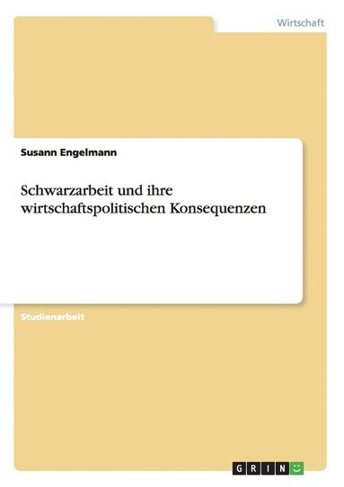 bokomslag Schwarzarbeit und ihre wirtschaftspolitischen Konsequenzen