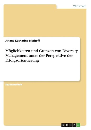 bokomslag Möglichkeiten und Grenzen von Diversity Management unter der Perspektive der Erfolgsorientierung