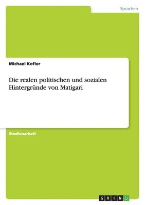 Michael Kofler - realen politischen und sozialen Hintergründe von Matigari, Häftad