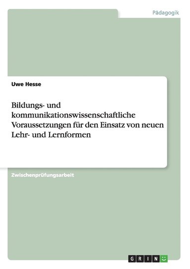 bokomslag Bildungs- und kommunikationswissenschaftliche Voraussetzungen für den Einsatz von neuen Lehr- und Lernformen
