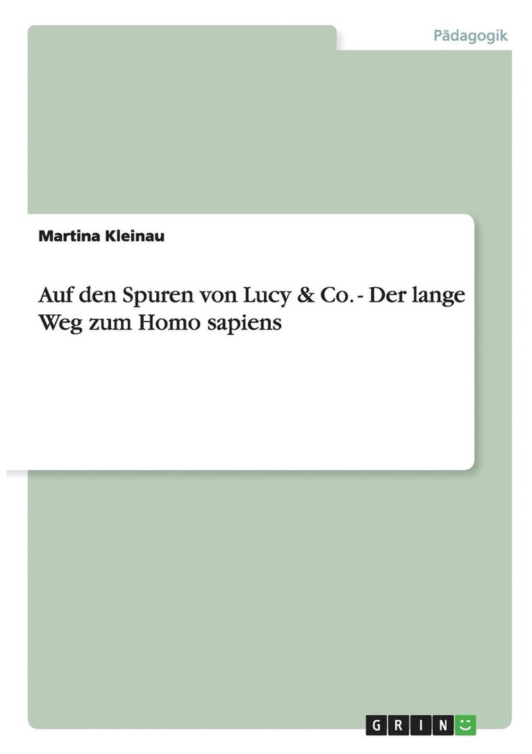 Auf den Spuren von Lucy & Co. - Der lange Weg zum Homo sapiens 1