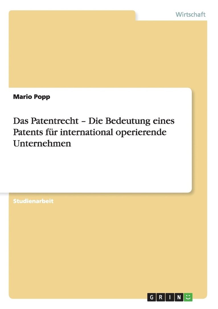 Das Patentrecht - Die Bedeutung eines Patents fr international operierende Unternehmen 1