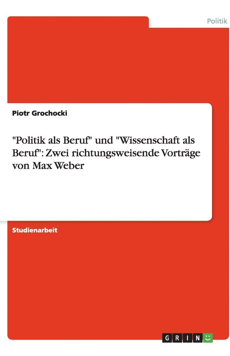 "Politik als Beruf" und "Wissenschaft als Beruf": Zwei richtungsweisende Vorträge von Max Weber