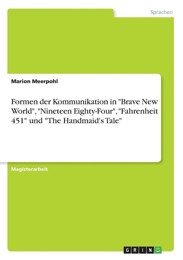 Formen der Kommunikation in "Brave New World", "Nineteen Eighty-Four", "Fahrenheit 451" und "The Handmaid's Tale"