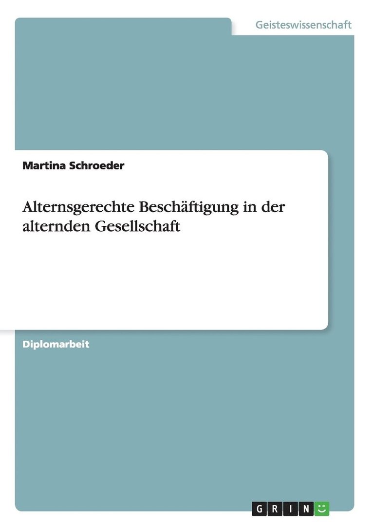 Alternsgerechte Beschaftigung in der alternden Gesellschaft 1