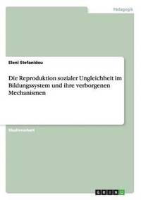 bokomslag Die Reproduktion Sozialer Ungleichheit Im Bildungssystem Und Ihre Verborgenen Mechanismen