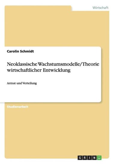 bokomslag Neoklassische Wachstumsmodelle/ Theorie Wirtschaftlicher Entwicklung