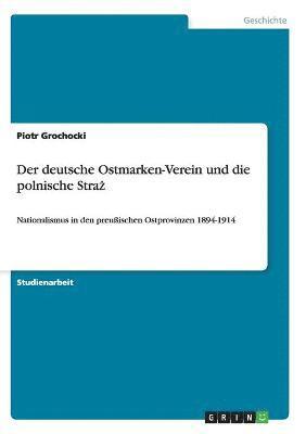 bokomslag Der deutsche Ostmarken-Verein und die polnische Stra&#380;