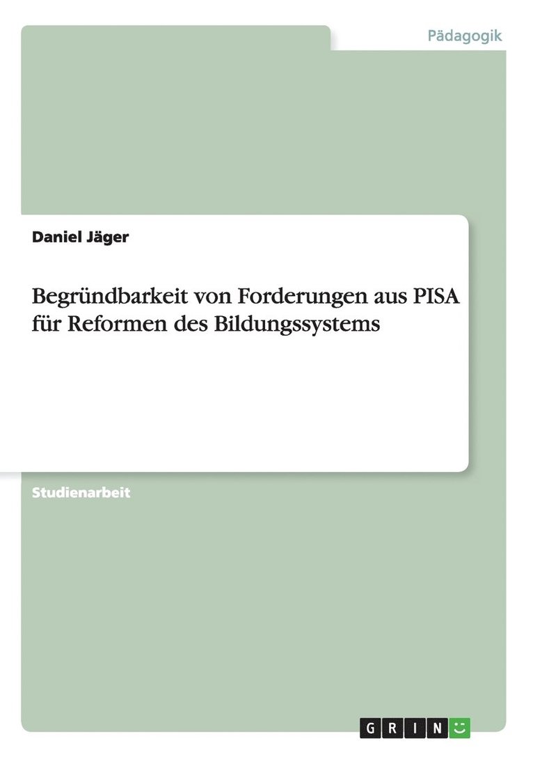 Daniel Jäger - Begründbarkeit von Forderungen aus PISA für Reformen des Bildungssystems, Häftad