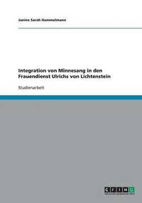 bokomslag Integration von Minnesang in den Frauendienst Ulrichs von Lichtenstein