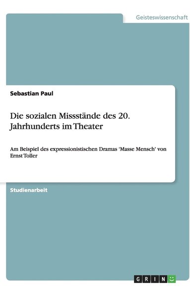 bokomslag Die sozialen Missstande des 20. Jahrhunderts im Theater