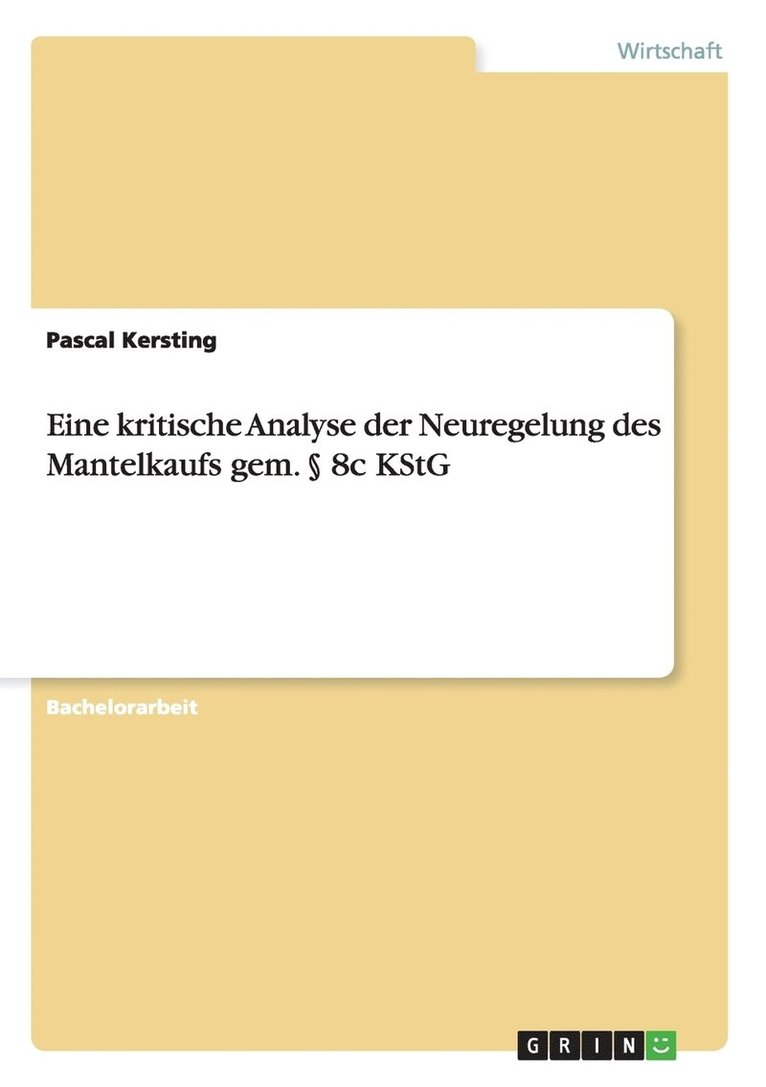 Eine kritische Analyse der Neuregelung des Mantelkaufs gem.  8c KStG 1