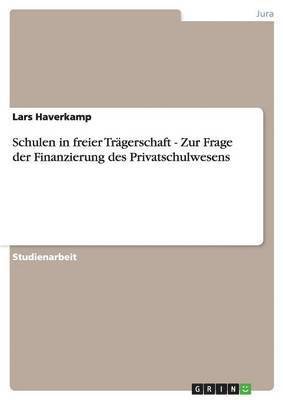 bokomslag Schulen in Freier Tragerschaft - Zur Frage Der Finanzierung Des Privatschulwesens