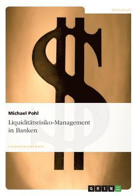 Michael Pohl - Liquiditätsrisiko-Management in Banken, Häftad