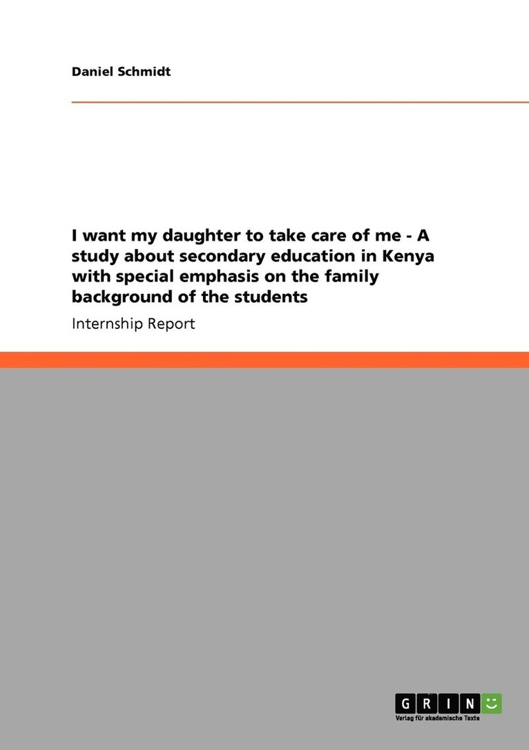 I want my daughter to take care of me - A study about secondary education in Kenya with special emphasis on the family background of the students