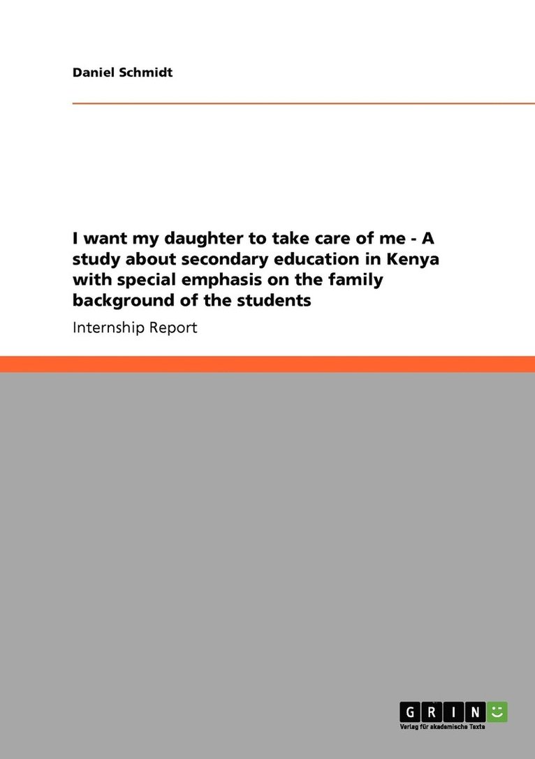 I want my daughter to take care of me - A study about secondary education in Kenya with special emphasis on the family background of the students 1