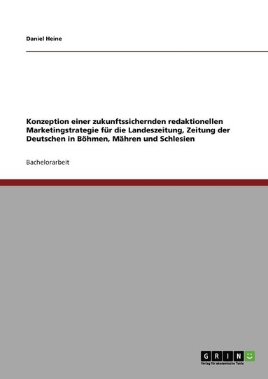 bokomslag Konzeption einer zukunftssichernden redaktionellen Marketingstrategie für die Landeszeitung, Zeitung der Deutschen in Böhmen, Mähren und Schlesien
