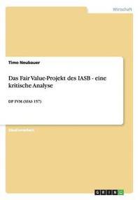 bokomslag Das Fair Value-Projekt des IASB - eine kritische Analyse