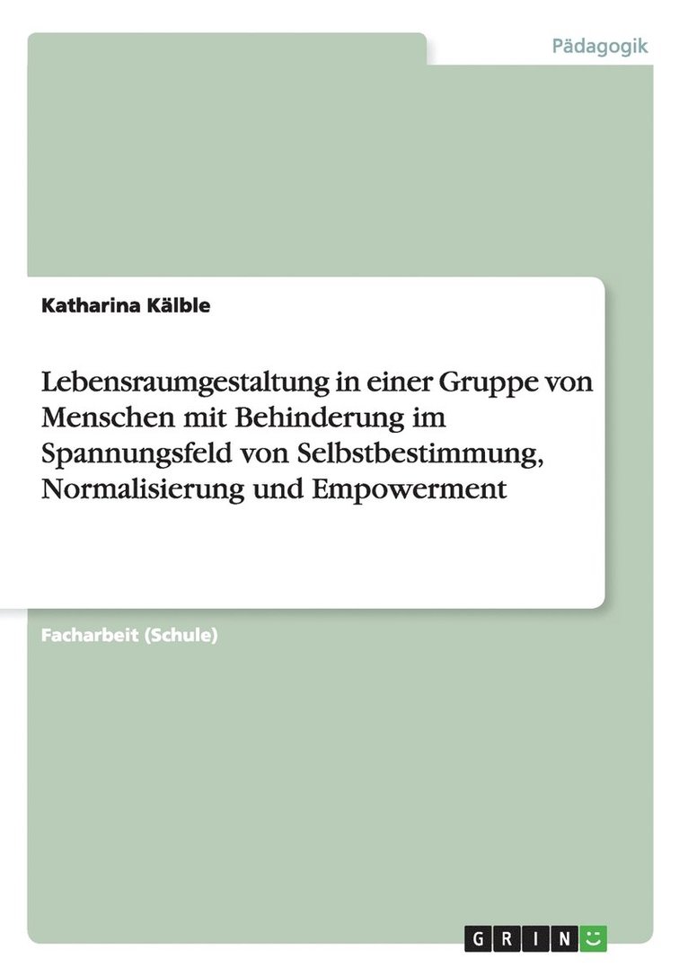 Lebensraumgestaltung in einer Gruppe von Menschen mit Behinderung im Spannungsfeld von Selbstbestimmung, Normalisierung und Empowerment 1