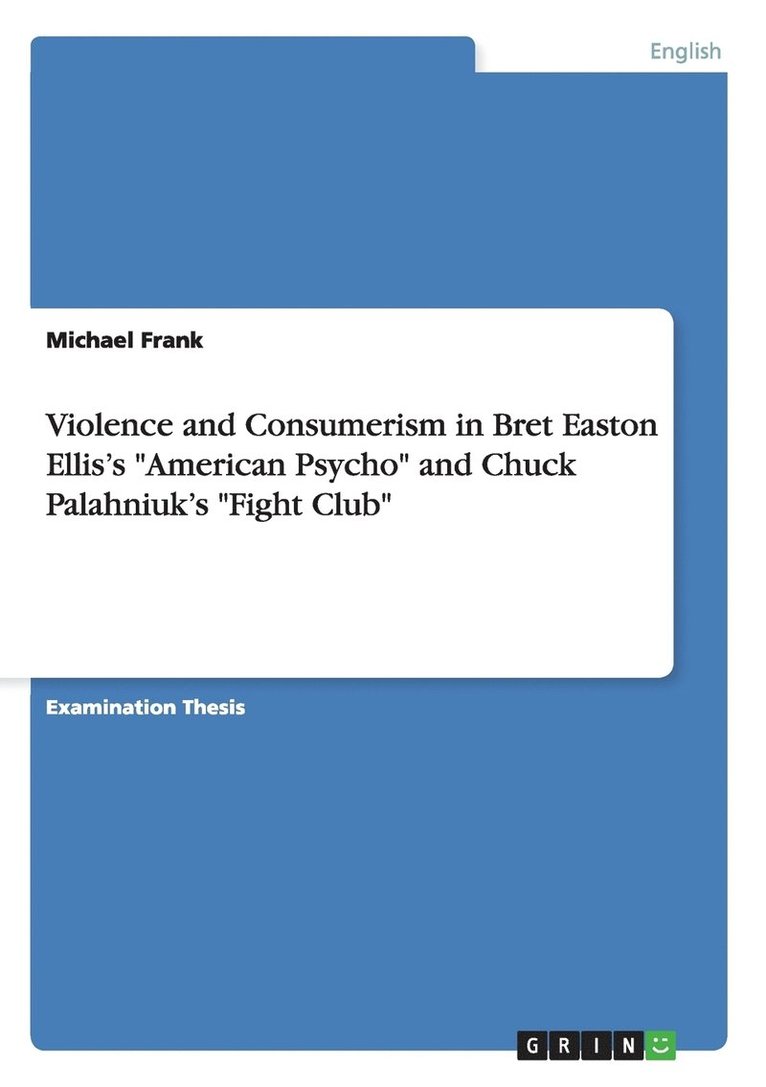 Violence and Consumerism in Bret Easton Ellis's 'American Psycho' and Chuck Palahniuk's 'Fight Club' 1