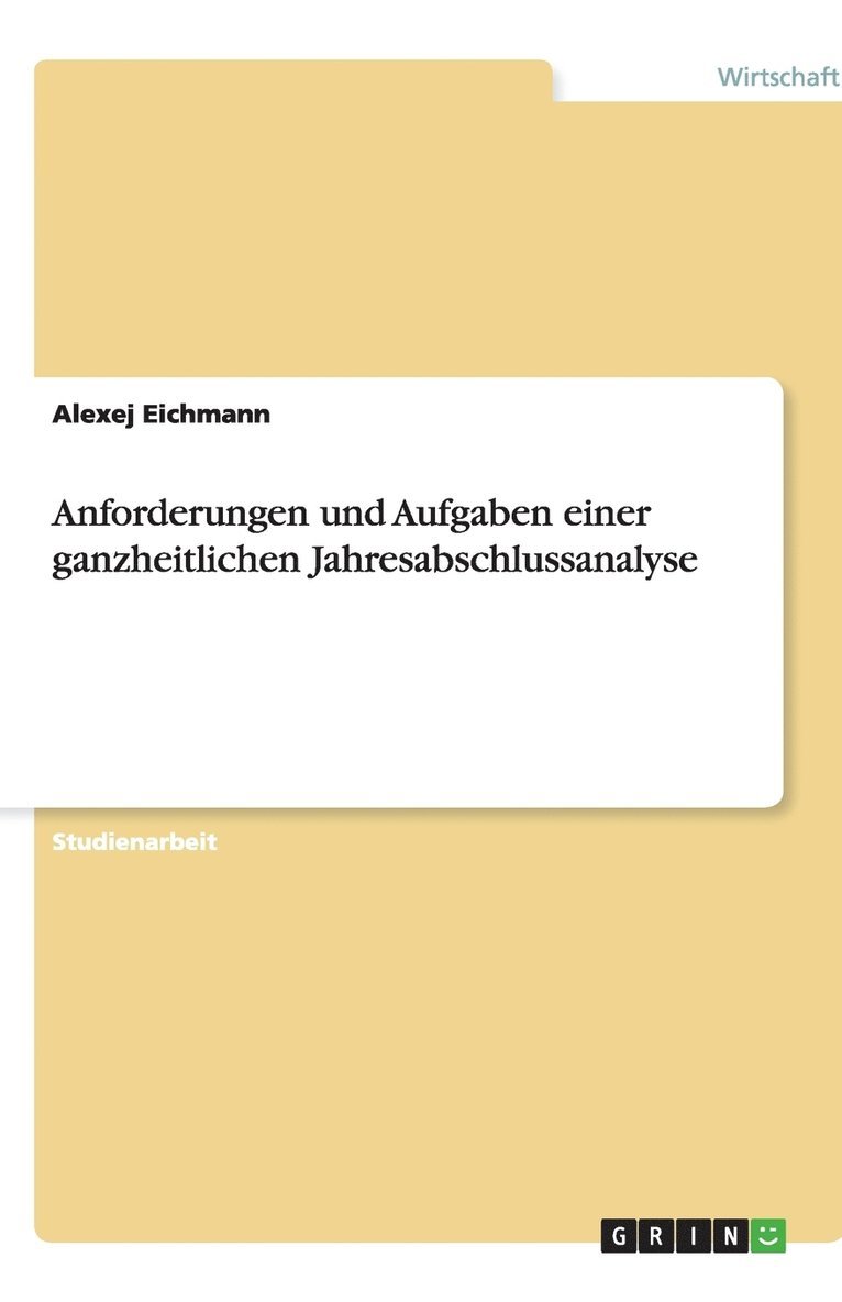 Anforderungen und Aufgaben einer ganzheitlichen Jahresabschlussanalyse 1