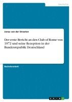 bokomslag Der Erste Bericht an Den Club of Rome Von 1972 Und Seine Rezeption in Der Bundesrepublik Deutschland