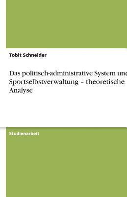 bokomslag Das Politisch-Administrative System Und Die Sportselbstverwaltung - Theoretische Analyse