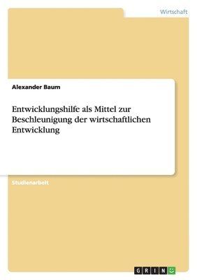 bokomslag Entwicklungshilfe als Mittel zur Beschleunigung der wirtschaftlichen Entwicklung