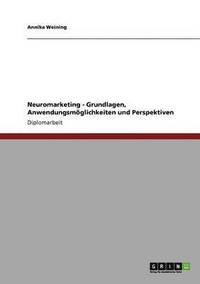 bokomslag Neuromarketing. Grundlagen, Anwendungsmglichkeiten und Perspektiven