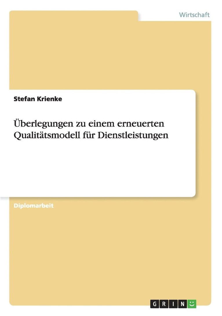 UEberlegungen zu einem erneuerten Qualitatsmodell fur Dienstleistungen 1