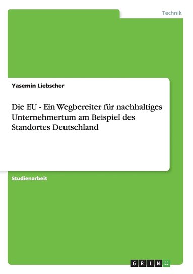 bokomslag Die EU - Ein Wegbereiter fr nachhaltiges Unternehmertum am Beispiel des Standortes Deutschland