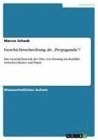 bokomslag Geschichtsschreibung ALS 'Propaganda'?