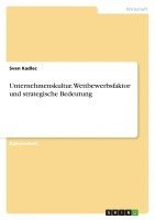 bokomslag Die Strategische Bedeutung Der Unternehmenskultur Als Wettbewerbsfaktor