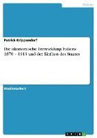 bokomslag Die Okonomische Entwicklung Italiens 1870 - 1913 Und Der Einfluss Des Staates