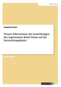 bokomslag Neuere Erkenntnisse der Auswirkungen des sogenannten Brain Drains auf die Entwicklungslander