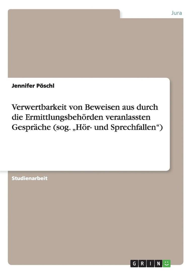 Verwertbarkeit Von Beweisen Aus Durch Die Ermittlungsbehorden Veranlassten Gesprache (Sog. 'Hor- Und Sprechfallen') 1