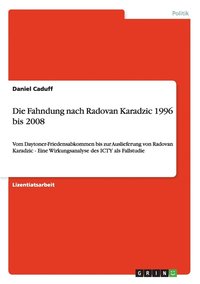 bokomslag Die Fahndung nach Radovan Karadzic 1996 bis 2008