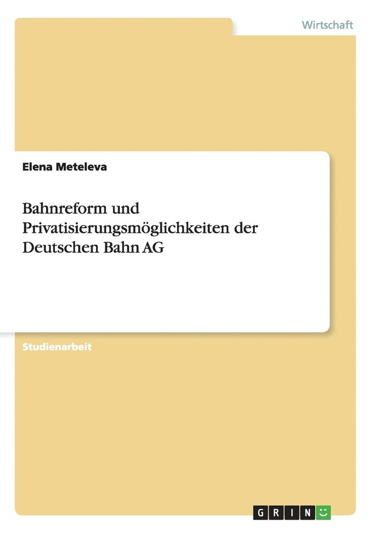 Elena Meteleva - Bahnreform und Privatisierungsmöglichkeiten der Deutschen Bahn AG, Häftad