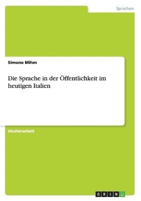 bokomslag Die Sprache in Der Offentlichkeit Im Heutigen Italien