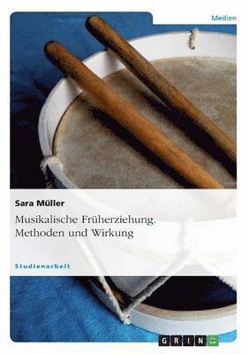 Musikalische Frherziehung. Methoden und Wirkung 1