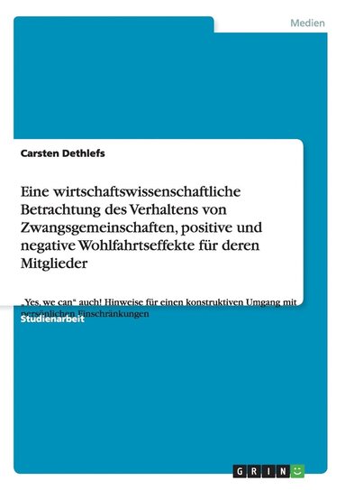 bokomslag Eine wirtschaftswissenschaftliche Betrachtung des Verhaltens von Zwangsgemeinschaften, positive und negative Wohlfahrtseffekte fr deren Mitglieder