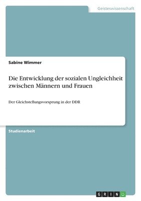 bokomslag Die Entwicklung der sozialen Ungleichheit zwischen Mnnern und Frauen