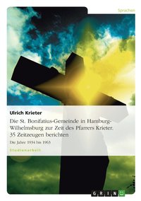 bokomslag Die St. Bonifatius-Gemeinde in Hamburg-Wilhelmsburg zur Zeit des Pfarrers Krieter. 35 Zeitzeugen berichten