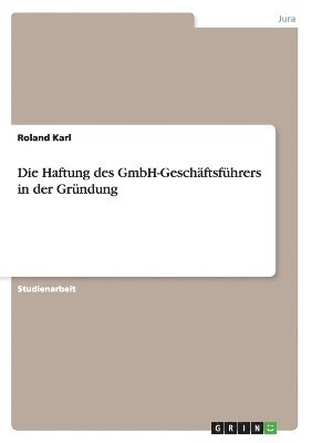 bokomslag Die Haftung des GmbH-Geschftsfhrers in der Grndung