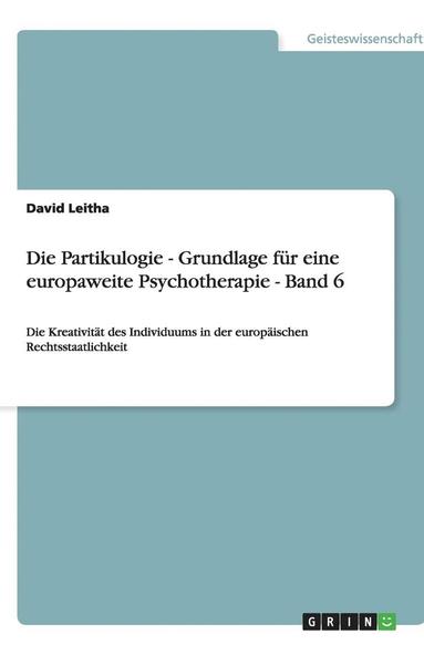 bokomslag Die Partikulogie - Grundlage Fur Eine Europaweite Psychotherapie - Band 6