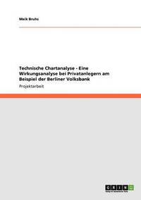 bokomslag Technische Chartanalyse - Eine Wirkungsanalyse bei Privatanlegern am Beispiel der Berliner Volksbank